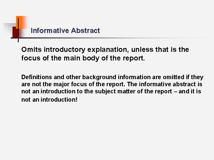 Informative Abstract Omits introductory explanation, unless that is the focus of the main body