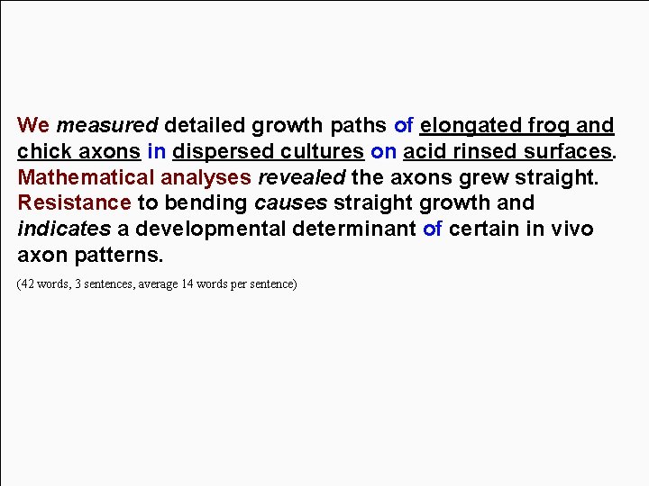Informative Abstract We measured detailed growth paths of elongated frog and chick axons in