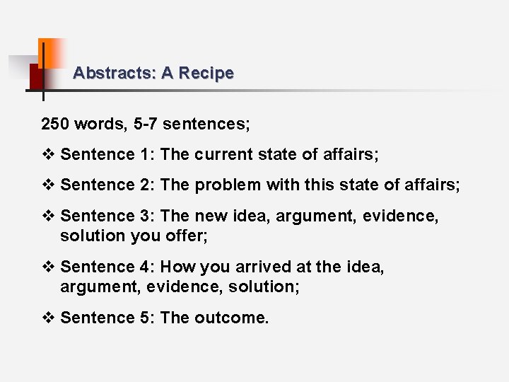 Abstracts: A Recipe 250 words, 5 -7 sentences; v Sentence 1: The current state