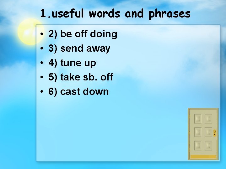 1. useful words and phrases • • • 2) be off doing 3) send