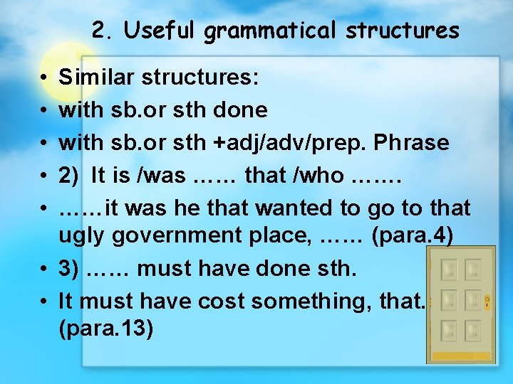 2. Useful grammatical structures • • • Similar structures: with sb. or sth done