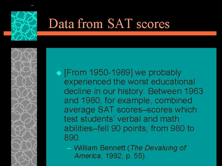 Data from SAT scores u [From 1950 -1989] we probably experienced the worst educational