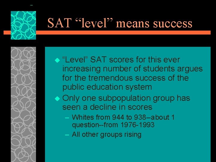 SAT “level” means success “Level” SAT scores for this ever increasing number of students