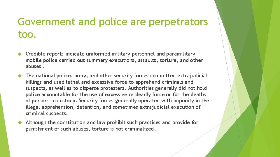 Government and police are perpetrators too. Credible reports indicate uniformed military personnel and paramilitary