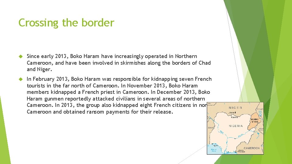 Crossing the border Since early 2013, Boko Haram have increasingly operated in Northern Cameroon,