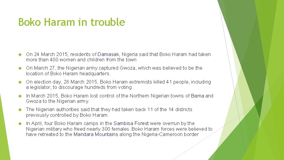 Boko Haram in trouble On 24 March 2015, residents of Damasak, Nigeria said that