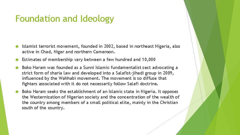 Foundation and Ideology Islamist terrorist movement, founded in 2002, based in northeast Nigeria, also