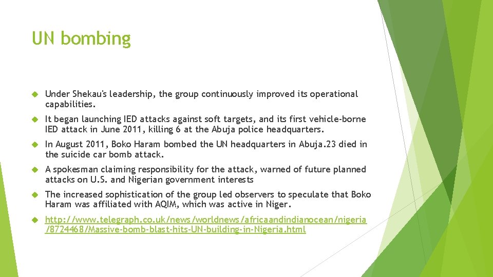UN bombing Under Shekau's leadership, the group continuously improved its operational capabilities. It began