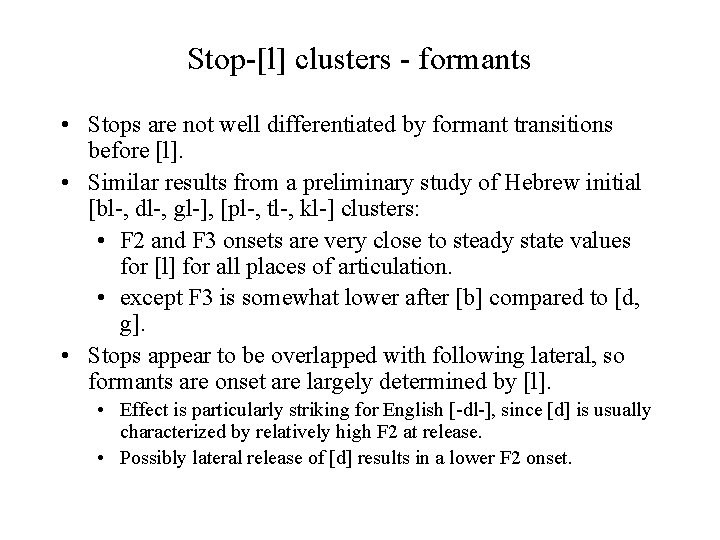 Stop-[l] clusters - formants • Stops are not well differentiated by formant transitions before