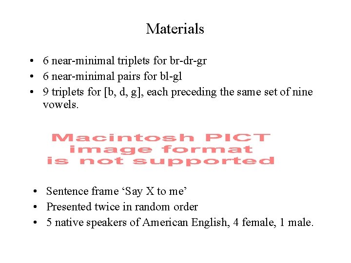 Materials • 6 near-minimal triplets for br-dr-gr • 6 near-minimal pairs for bl-gl •