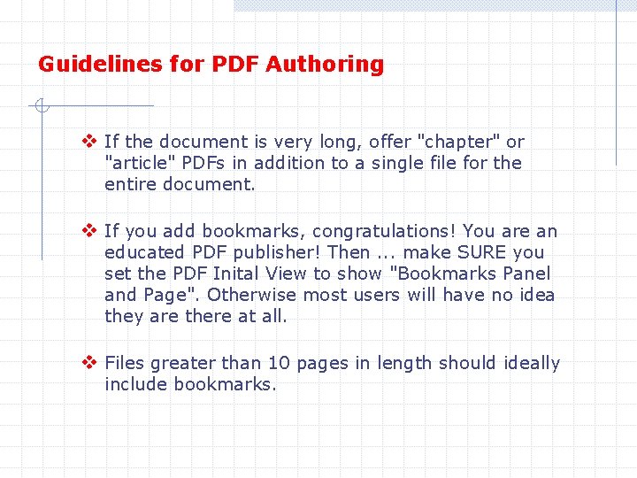 Guidelines for PDF Authoring v If the document is very long, offer "chapter" or