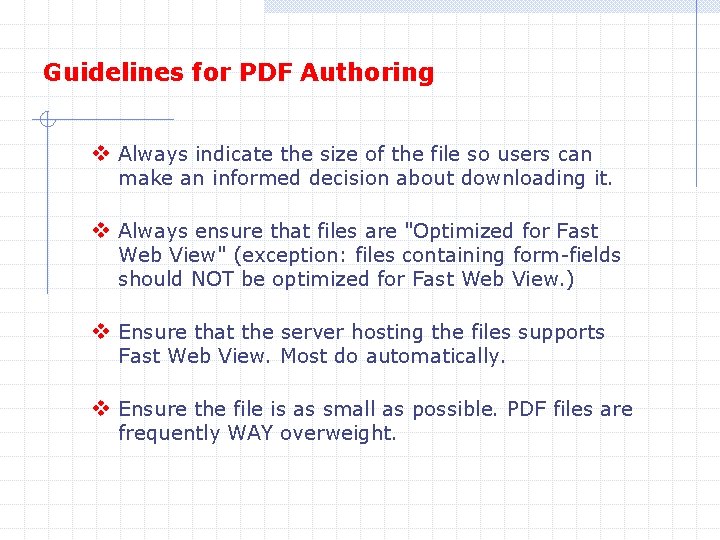 Guidelines for PDF Authoring v Always indicate the size of the file so users