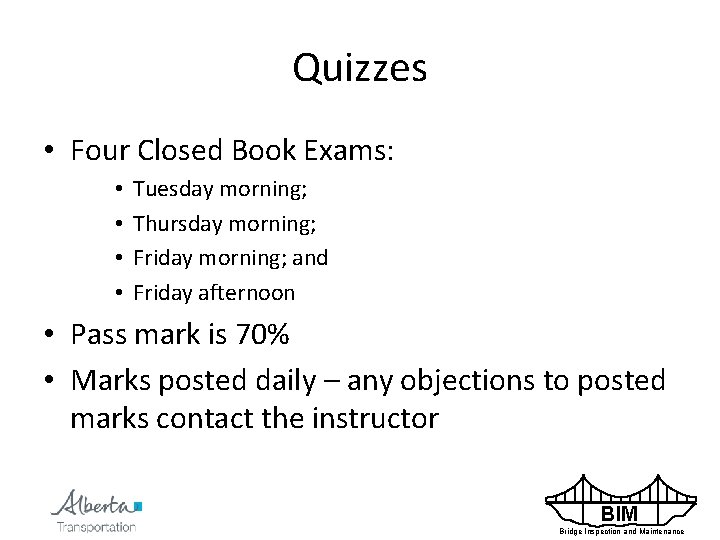 Quizzes • Four Closed Book Exams: • • Tuesday morning; Thursday morning; Friday morning;