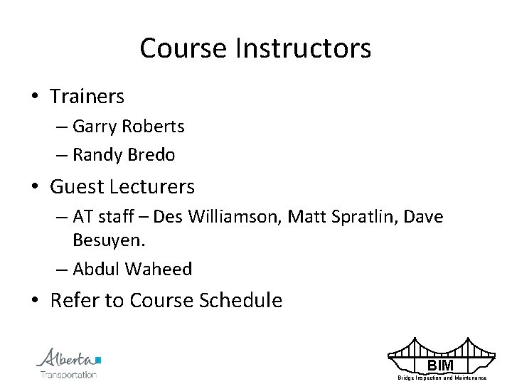 Course Instructors • Trainers – Garry Roberts – Randy Bredo • Guest Lecturers –