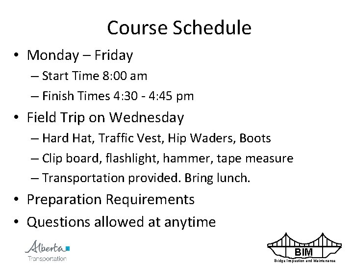 Course Schedule • Monday – Friday – Start Time 8: 00 am – Finish