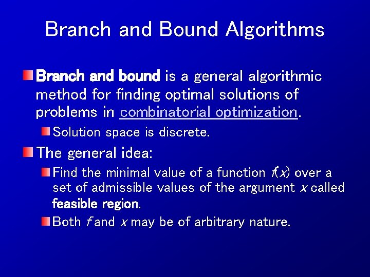 Branch and Bound Algorithms Branch and bound is a general algorithmic method for finding