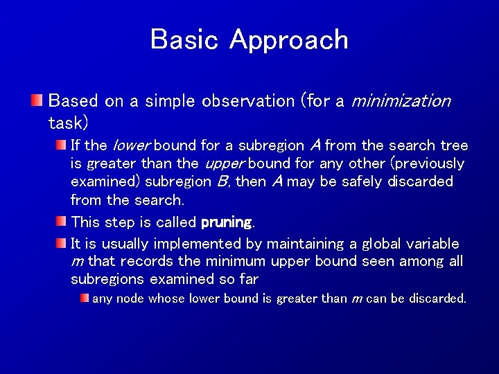 Basic Approach Based on a simple observation (for a minimization task) If the lower