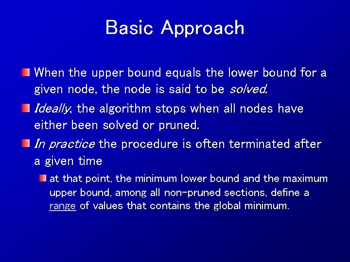 Basic Approach When the upper bound equals the lower bound for a given node,