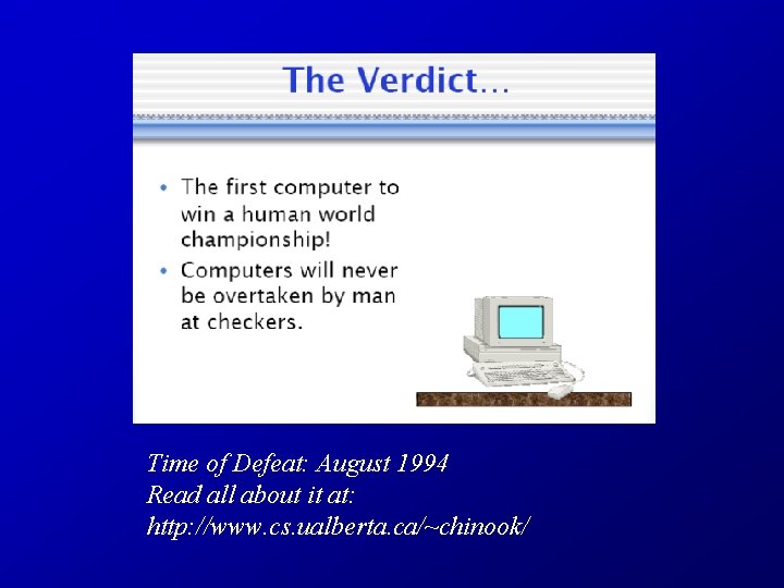 Time of Defeat: August 1994 Read all about it at: http: //www. cs. ualberta.