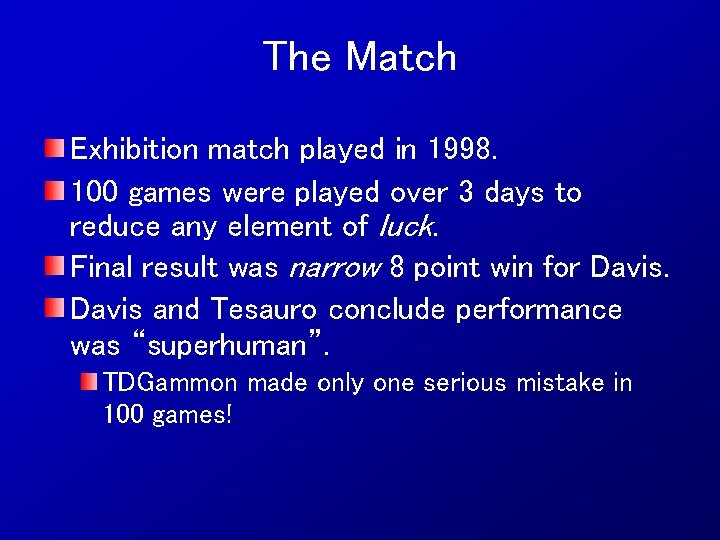 The Match Exhibition match played in 1998. 100 games were played over 3 days