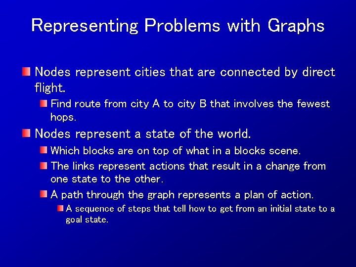 Representing Problems with Graphs Nodes represent cities that are connected by direct flight. Find