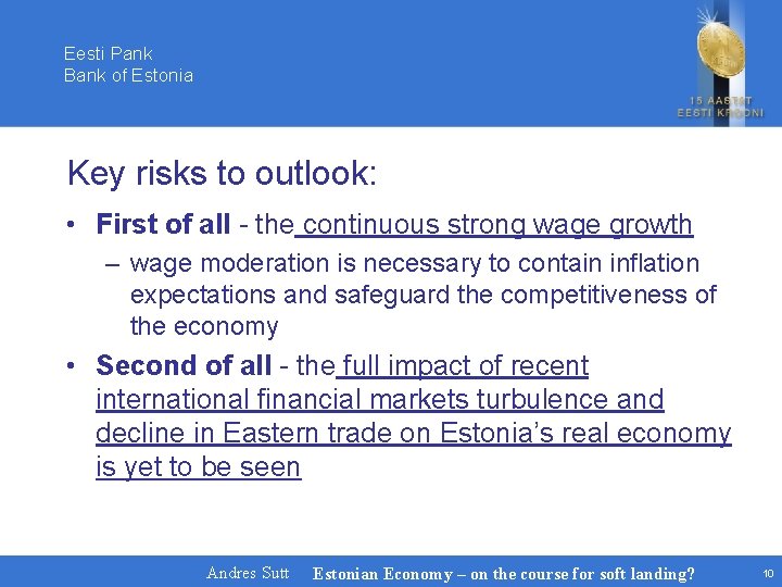 Eesti Pank Bank of Estonia Key risks to outlook: • First of all -
