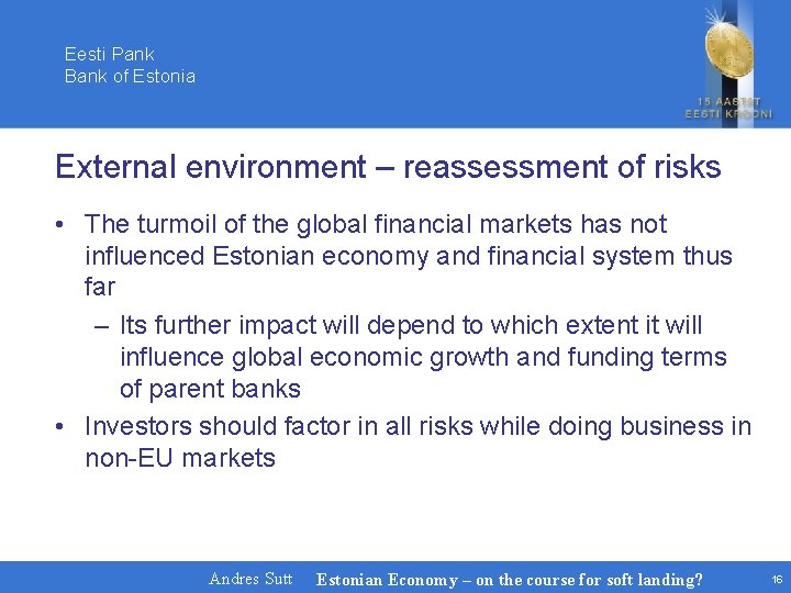 Eesti Pank Bank of Estonia External environment – reassessment of risks • The turmoil