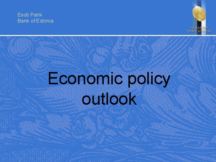 Eesti Pank Bank of Estonia Economic policy outlook 