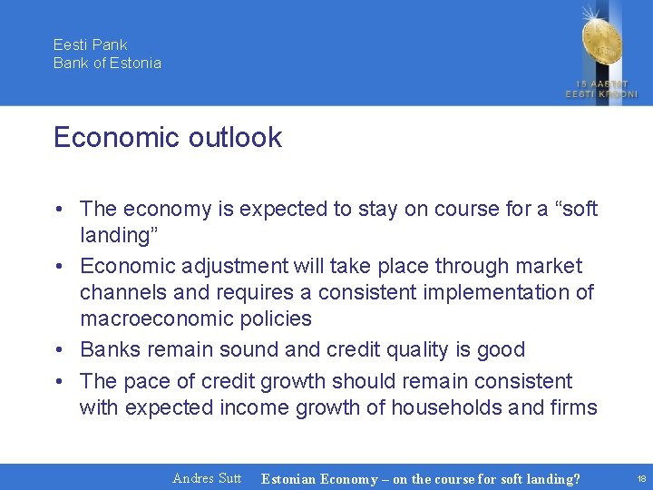 Eesti Pank Bank of Estonia Economic outlook • The economy is expected to stay