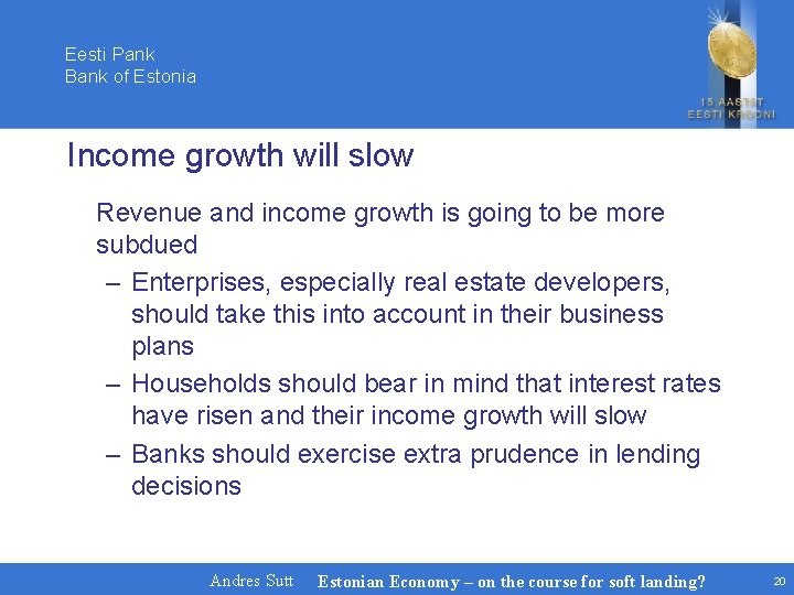 Eesti Pank Bank of Estonia Income growth will slow Revenue and income growth is