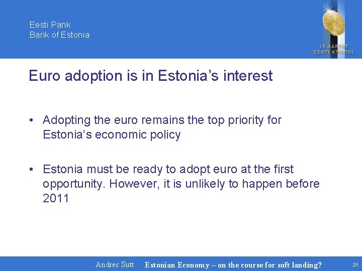 Eesti Pank Bank of Estonia Euro adoption is in Estonia’s interest • Adopting the