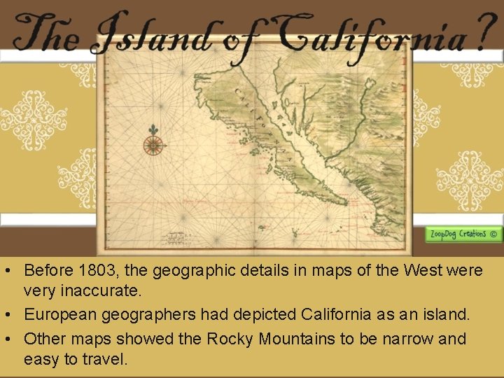  • Before 1803, the geographic details in maps of the West were very