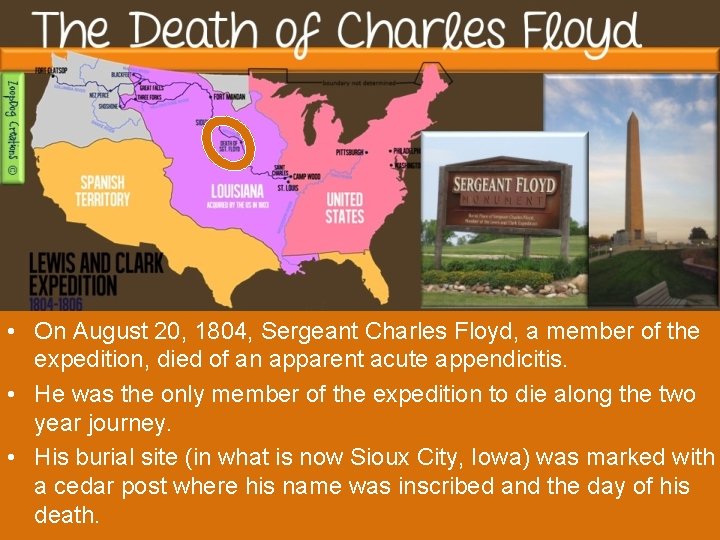  • On August 20, 1804, Sergeant Charles Floyd, a member of the expedition,