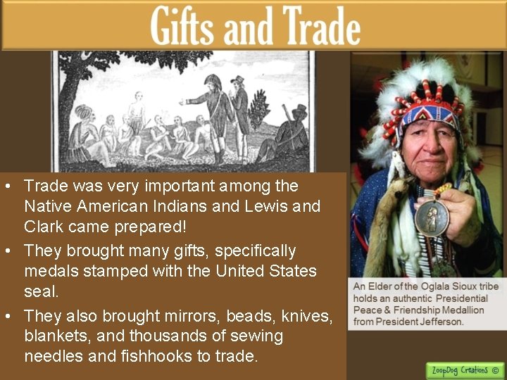  • Trade was very important among the Native American Indians and Lewis and