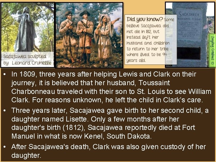  • In 1809, three years after helping Lewis and Clark on their journey,