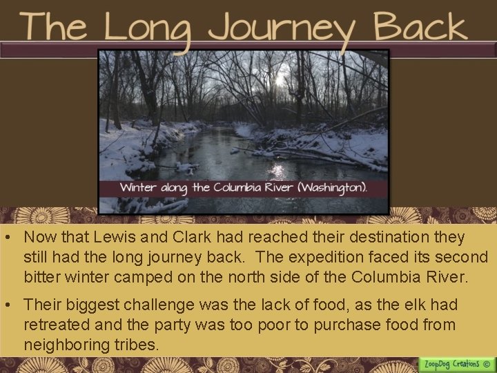  • Now that Lewis and Clark had reached their destination they still had
