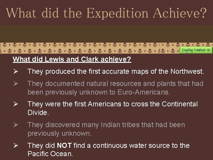 What did Lewis and Clark achieve? Ø They produced the first accurate maps of