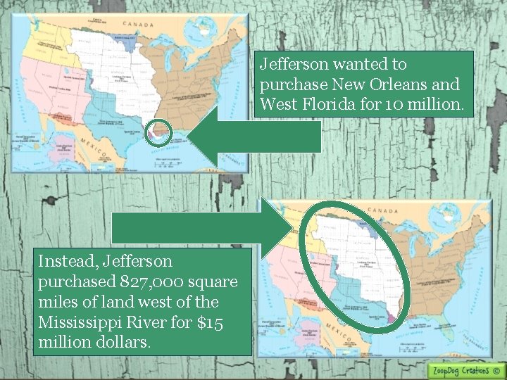 Jefferson wanted to purchase New Orleans and West Florida for 10 million. Instead, Jefferson