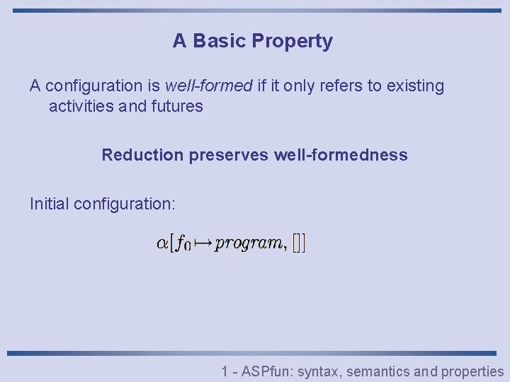 A Basic Property A configuration is well-formed if it only refers to existing activities
