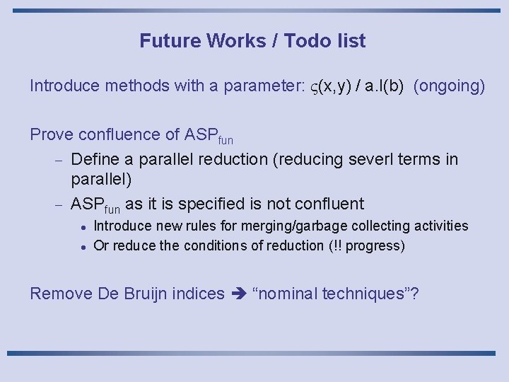 Future Works / Todo list Introduce methods with a parameter: (x, y) / a.