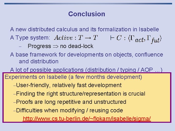 Conclusion A new distributed calculus and its formalization in Isabelle A Type system: -