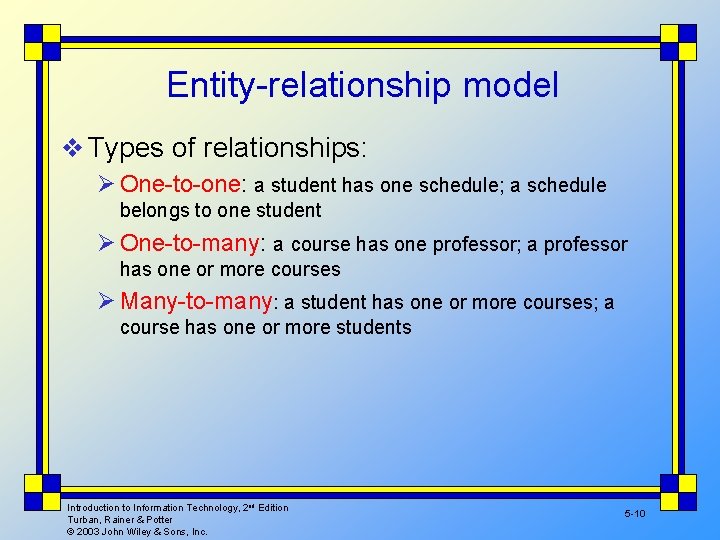 Entity-relationship model v Types of relationships: Ø One-to-one: a student has one schedule; a