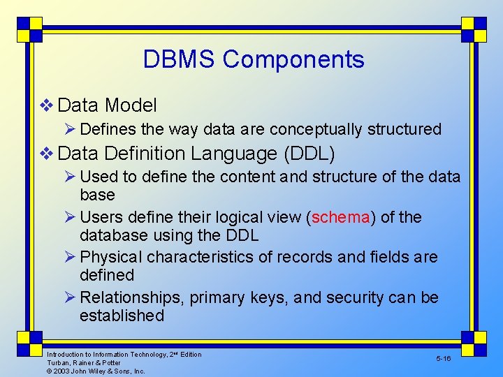 DBMS Components v Data Model Ø Defines the way data are conceptually structured v