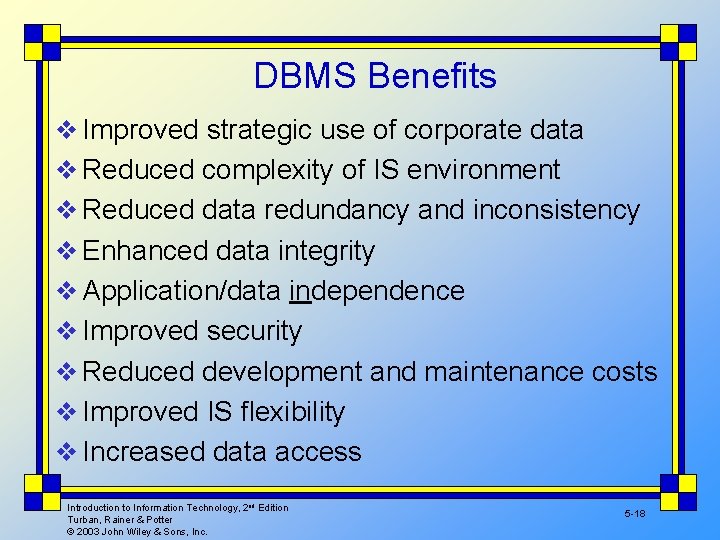 DBMS Benefits v Improved strategic use of corporate data v Reduced complexity of IS