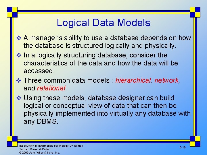 Logical Data Models v A manager’s ability to use a database depends on how