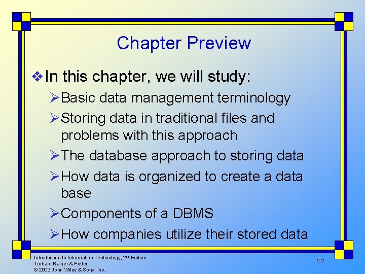 Chapter Preview v In this chapter, we will study: ØBasic data management terminology ØStoring