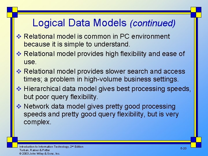 Logical Data Models (continued) v Relational model is common in PC environment v v