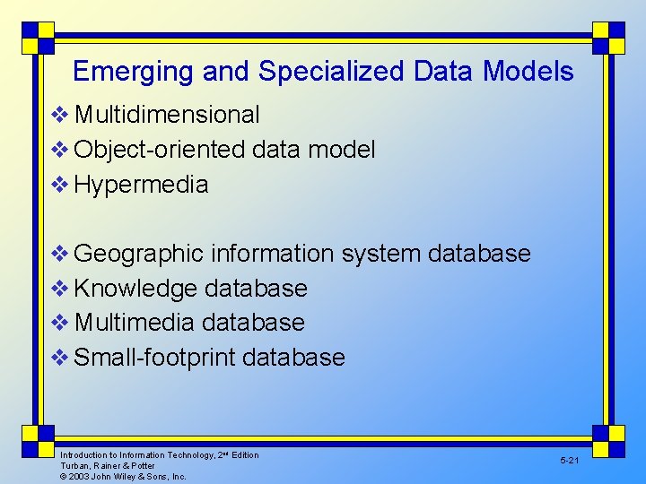 Emerging and Specialized Data Models v Multidimensional v Object-oriented data model v Hypermedia v