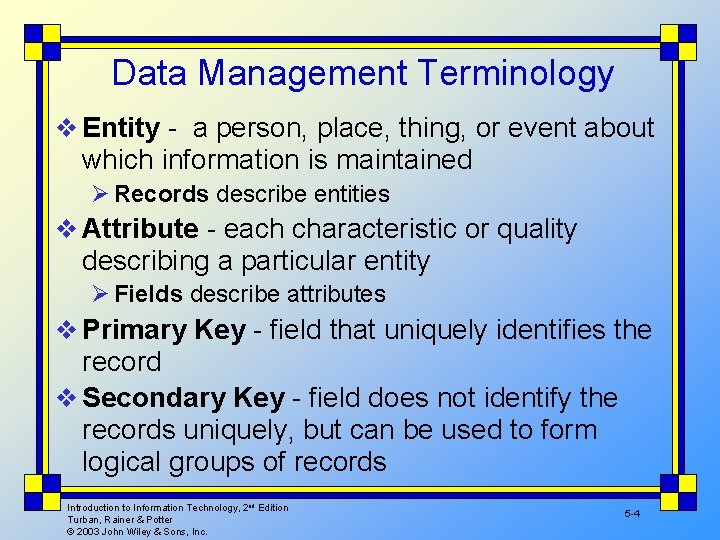 Data Management Terminology v Entity - a person, place, thing, or event about which