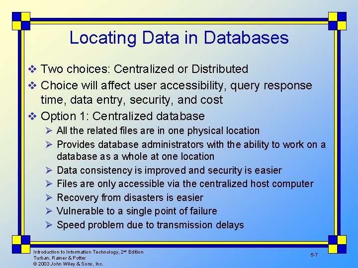 Locating Data in Databases v Two choices: Centralized or Distributed v Choice will affect